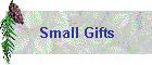 Small Gifts